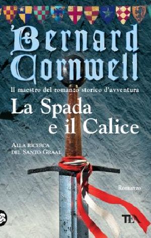 [Alla ricerca del Santo Graal 03] • La Spada E Il Calice